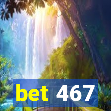 bet 467